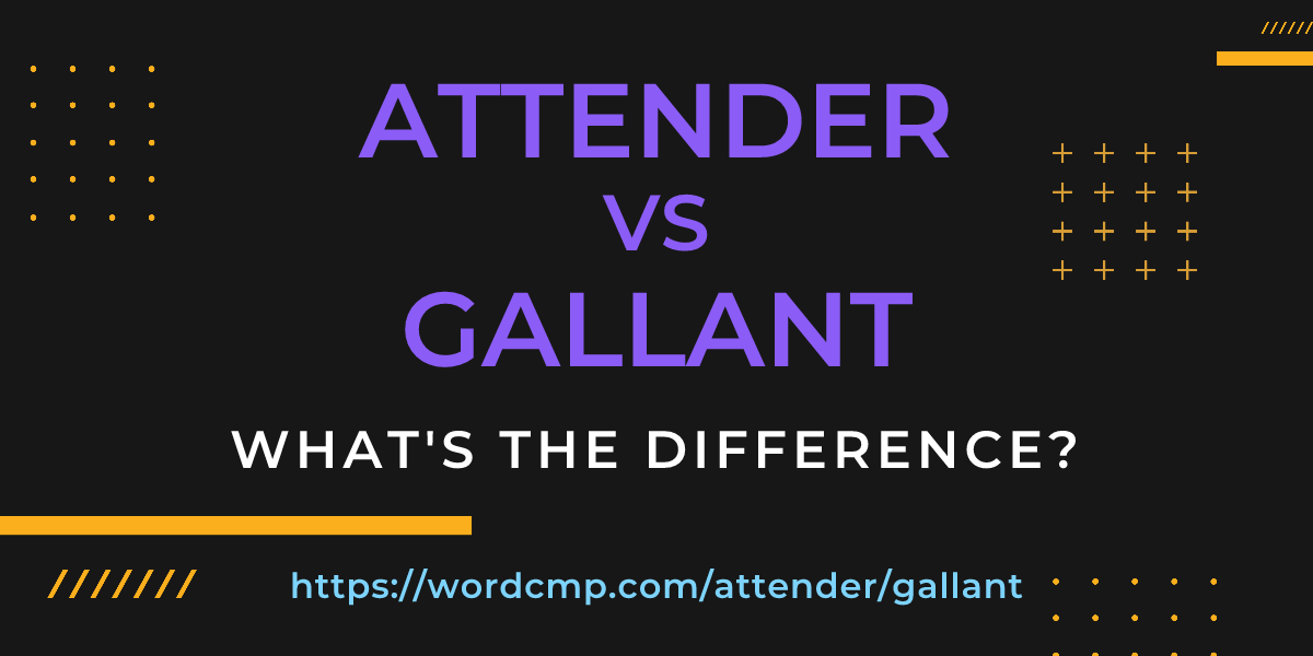 Difference between attender and gallant