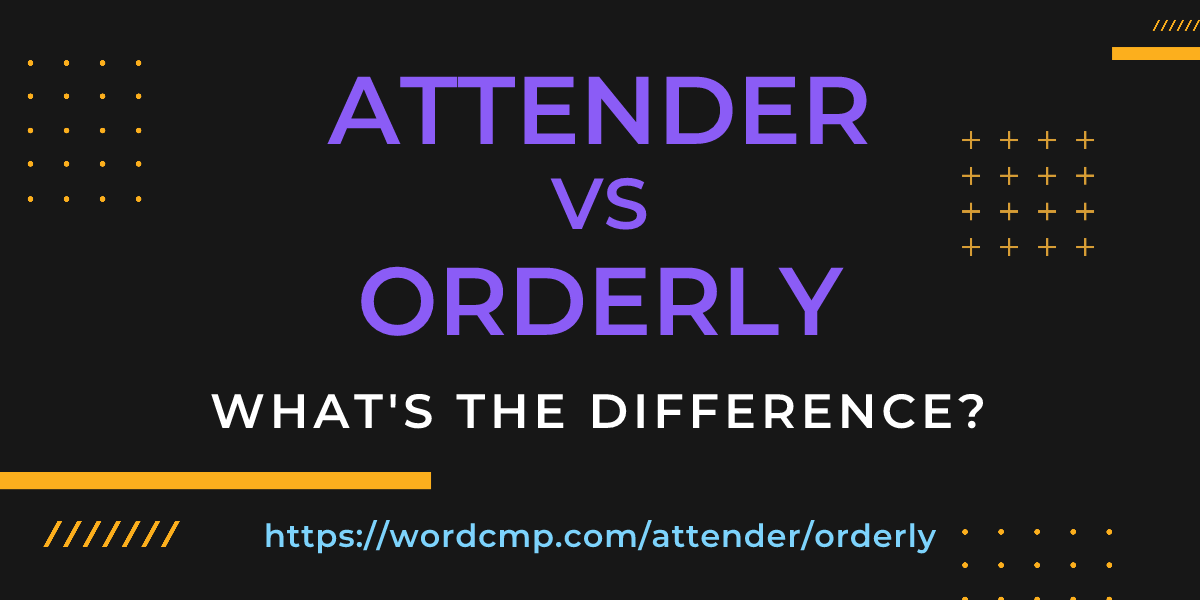 Difference between attender and orderly