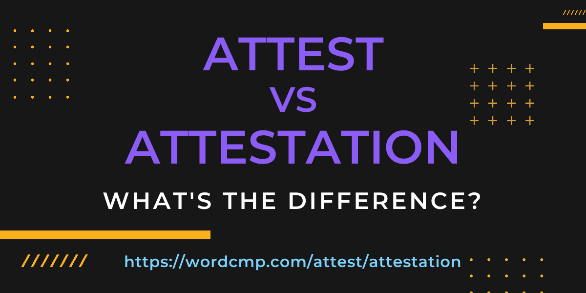 Difference between attest and attestation