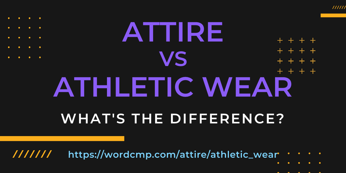 Difference between attire and athletic wear