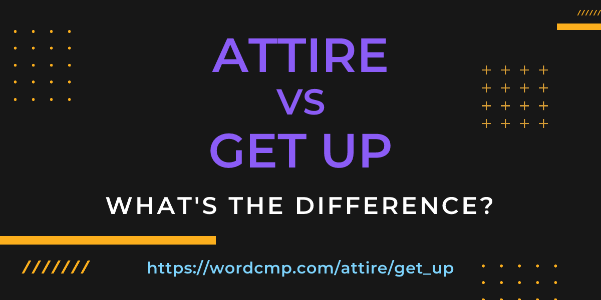 Difference between attire and get up