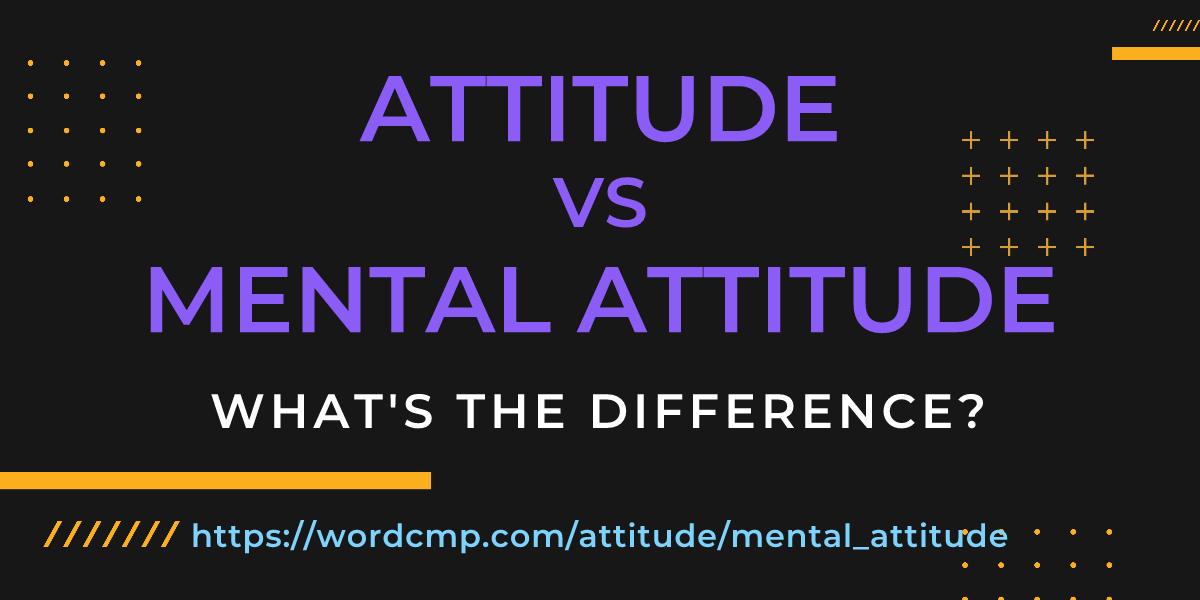 Difference between attitude and mental attitude