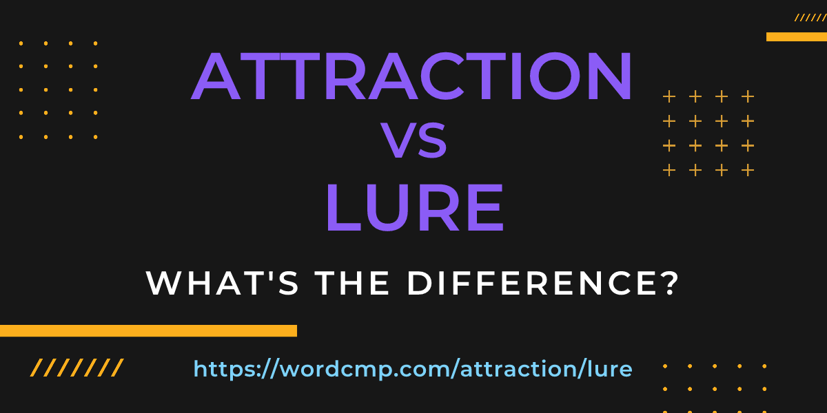 Difference between attraction and lure