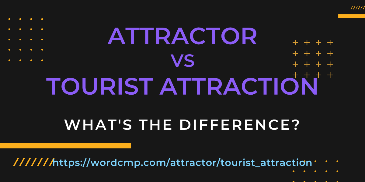 Difference between attractor and tourist attraction