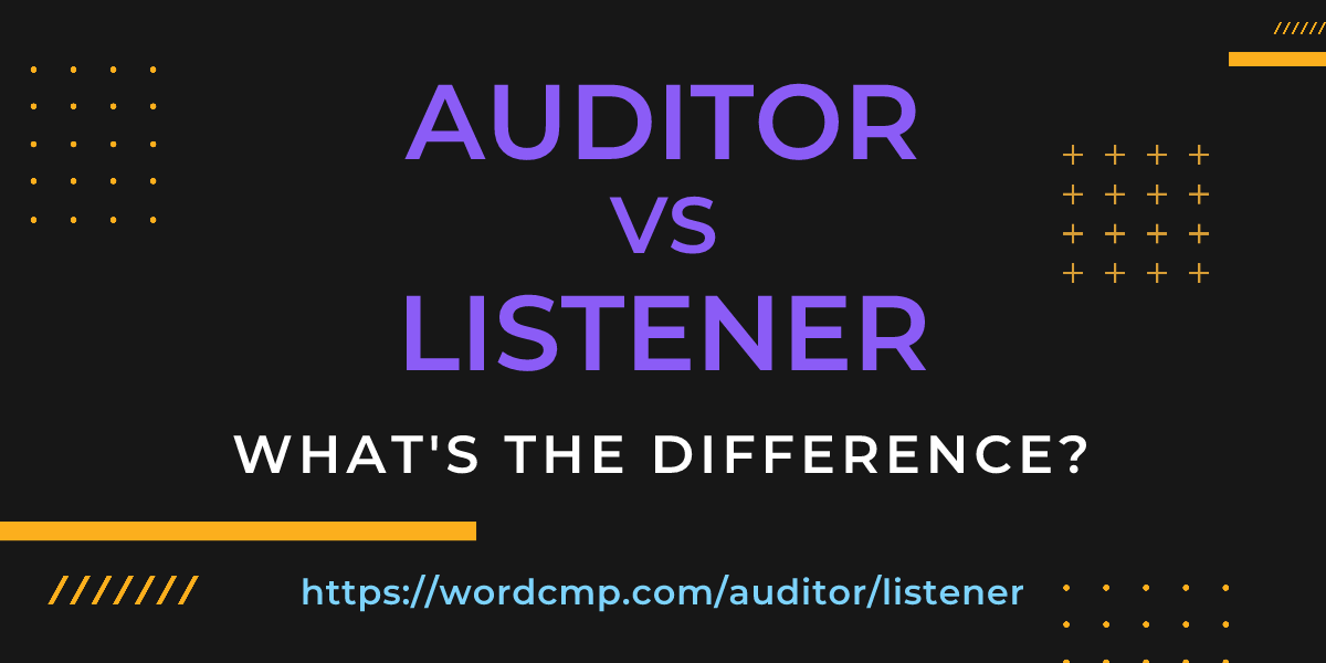 Difference between auditor and listener