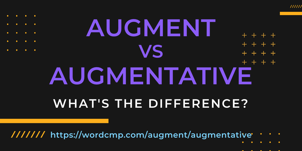 Difference between augment and augmentative
