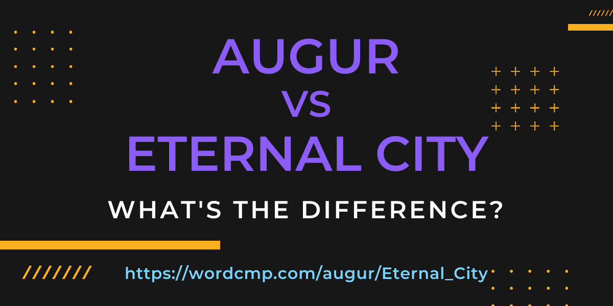 Difference between augur and Eternal City