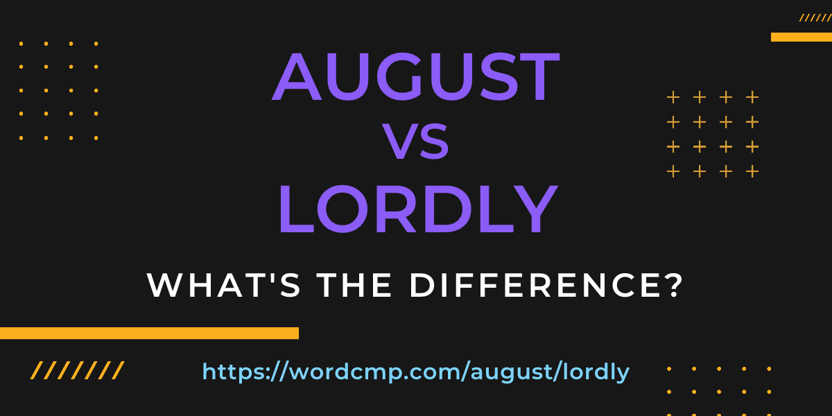 Difference between august and lordly