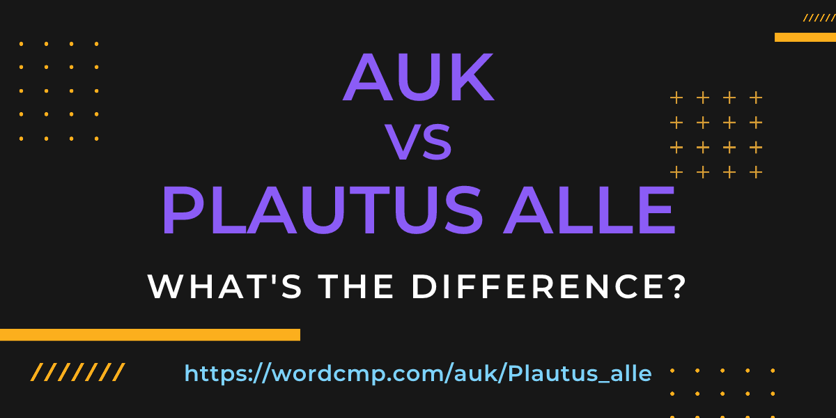Difference between auk and Plautus alle