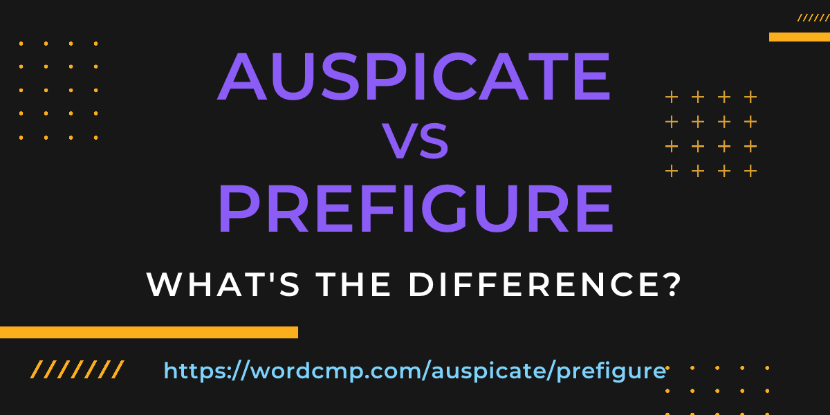 Difference between auspicate and prefigure