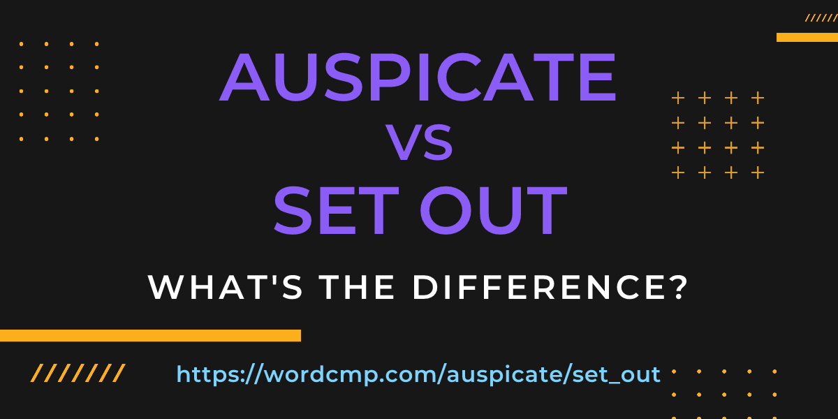 Difference between auspicate and set out