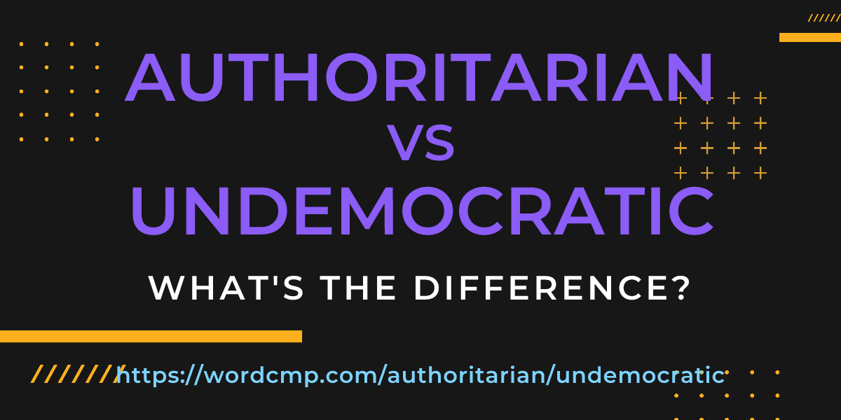 Difference between authoritarian and undemocratic