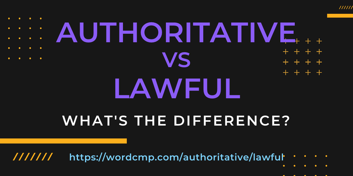 Difference between authoritative and lawful