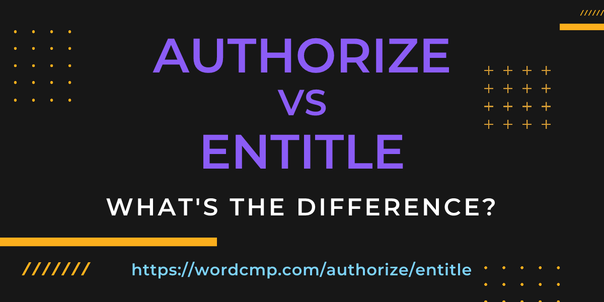 Difference between authorize and entitle