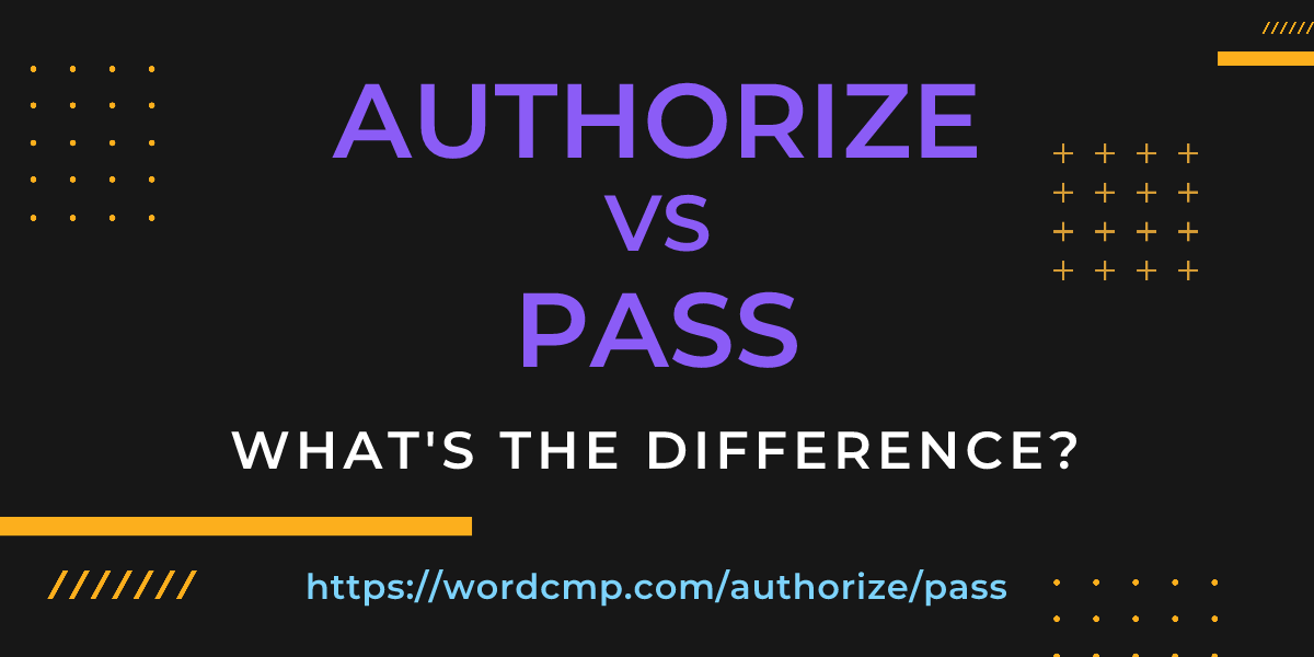 Difference between authorize and pass