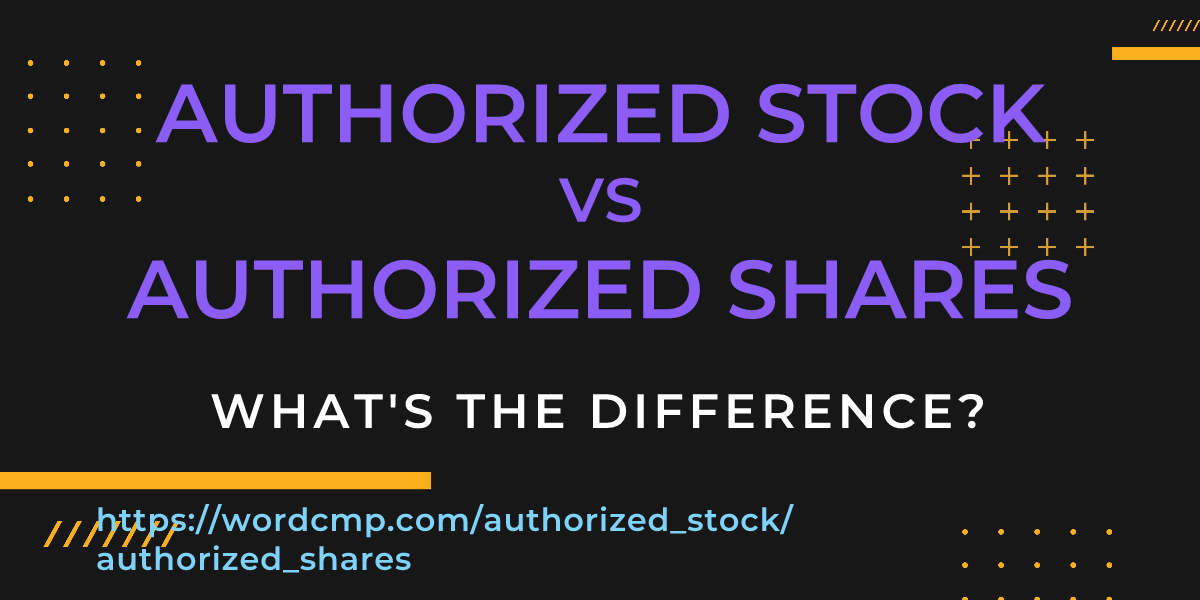 Difference between authorized stock and authorized shares
