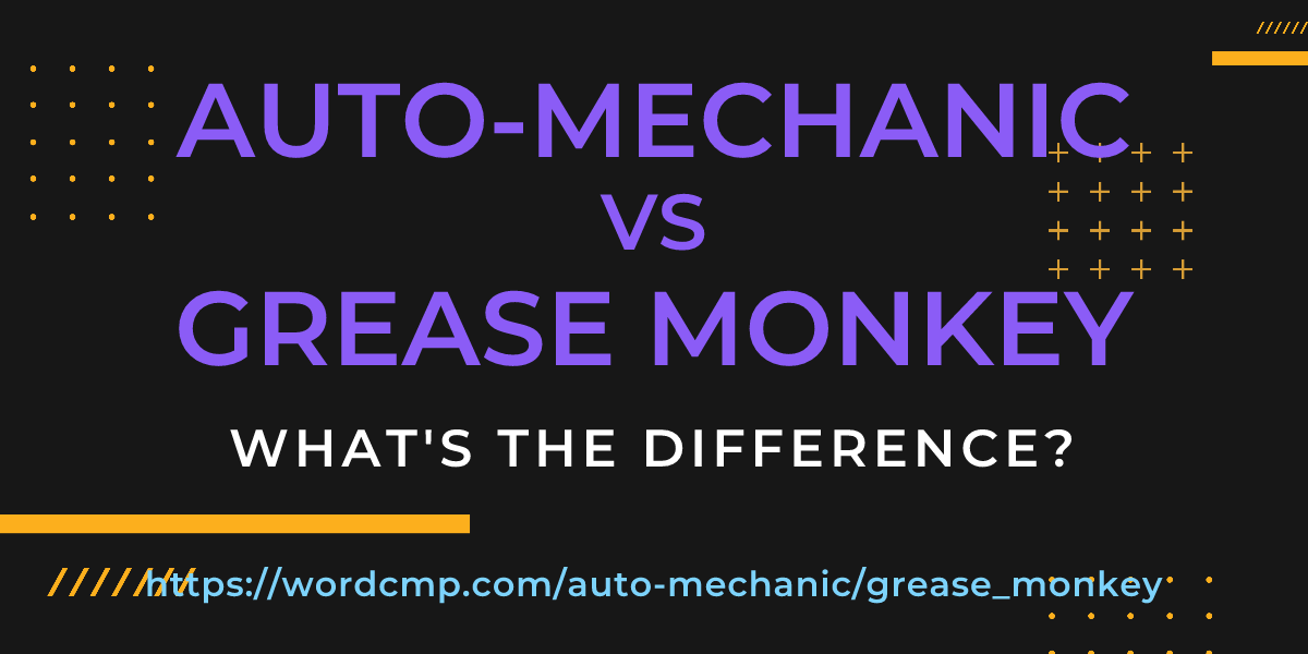 Difference between auto-mechanic and grease monkey