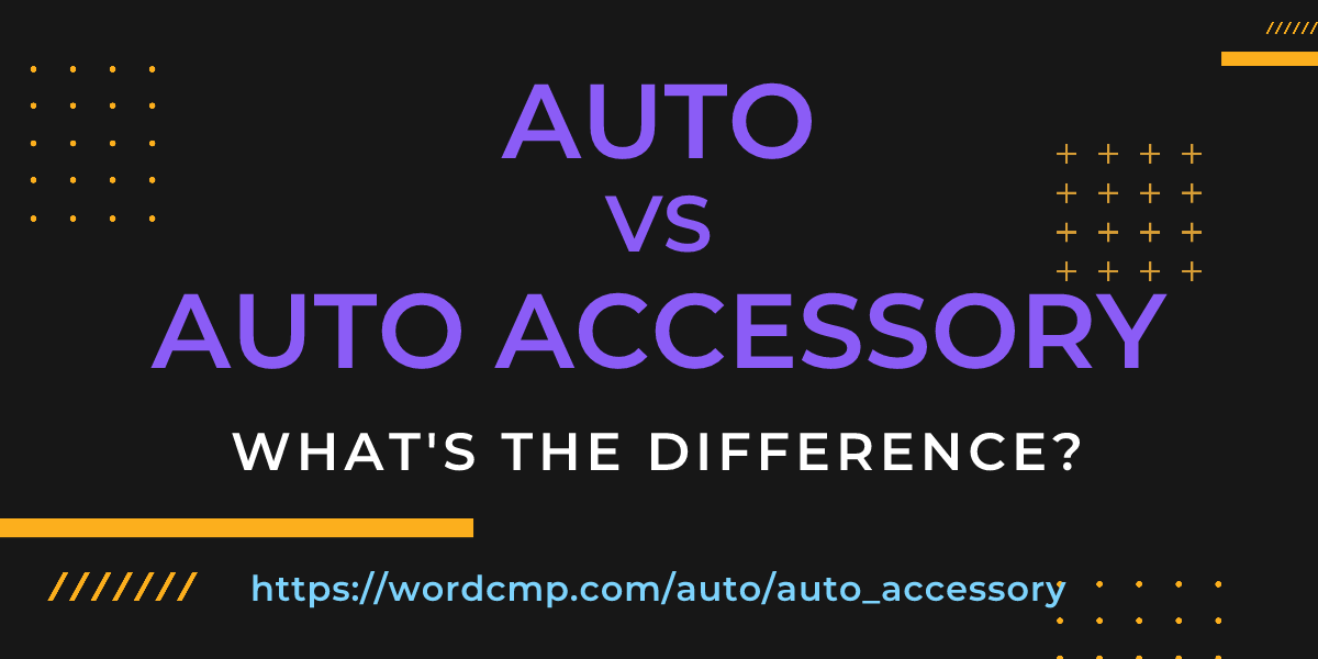 Difference between auto and auto accessory