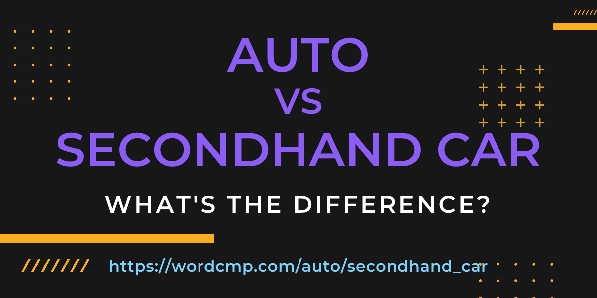 Difference between auto and secondhand car