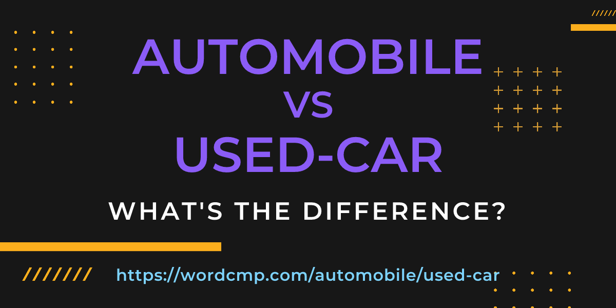 Difference between automobile and used-car