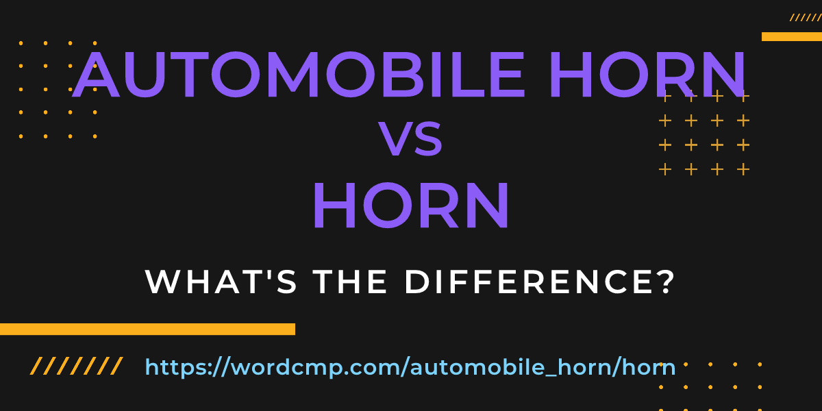 Difference between automobile horn and horn