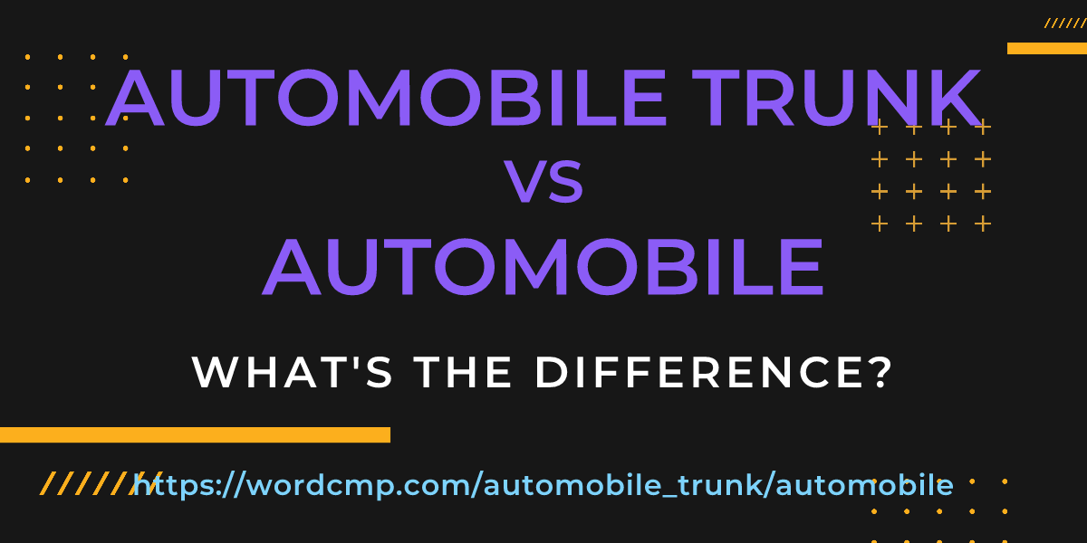 Difference between automobile trunk and automobile