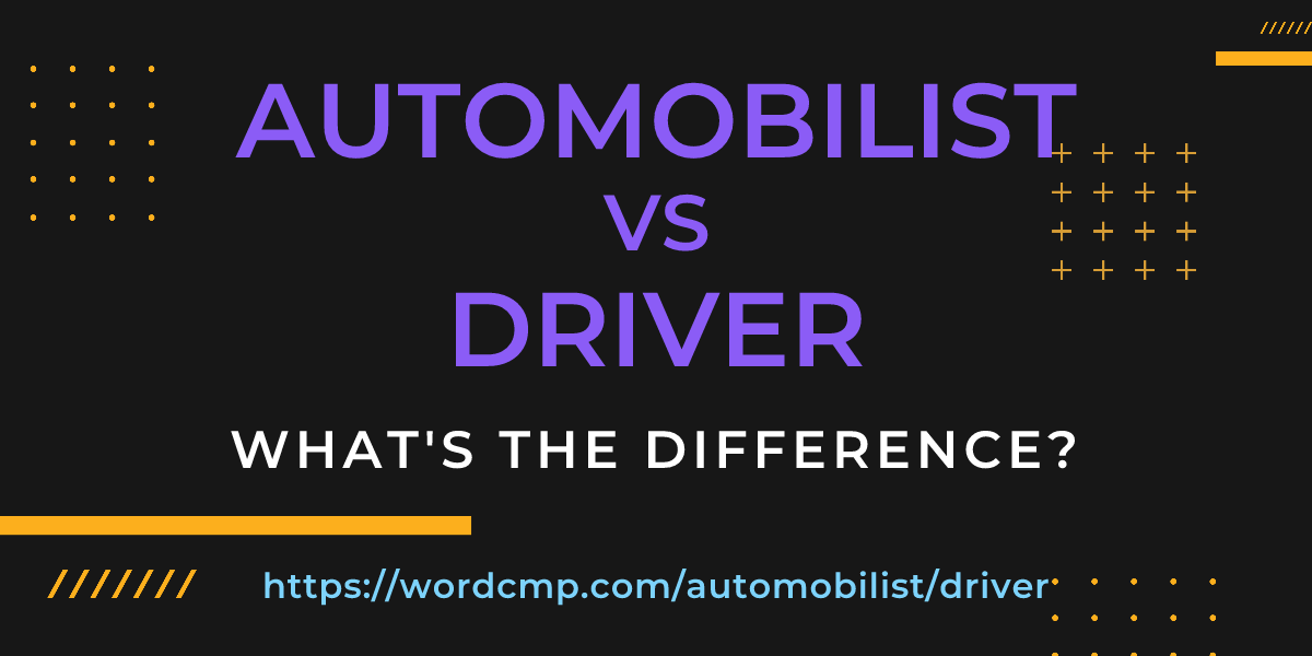 Difference between automobilist and driver