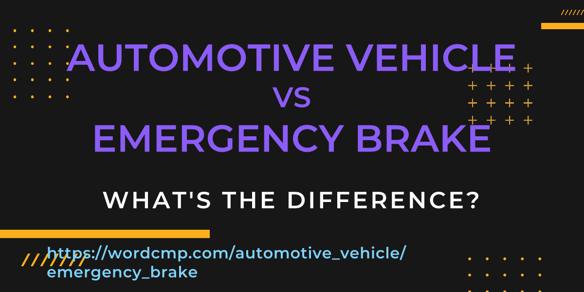 Difference between automotive vehicle and emergency brake