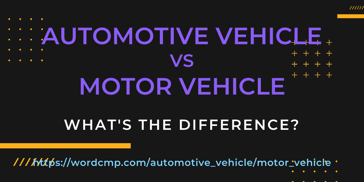 Difference between automotive vehicle and motor vehicle