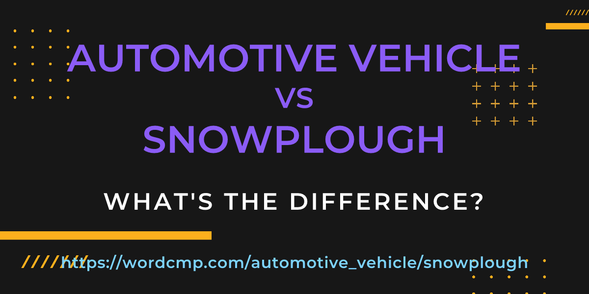 Difference between automotive vehicle and snowplough