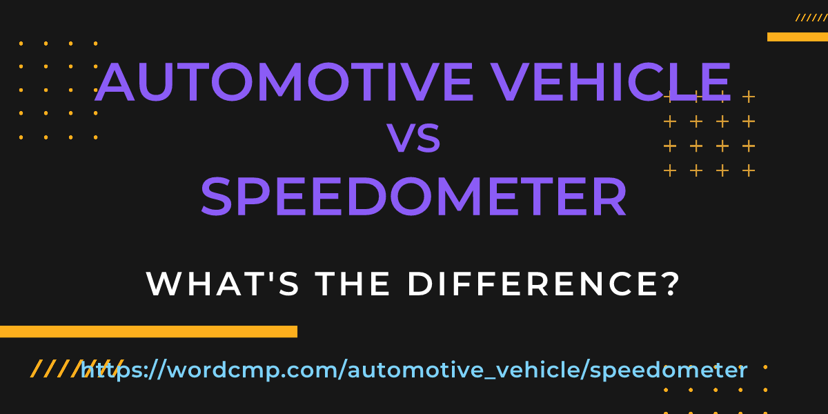 Difference between automotive vehicle and speedometer