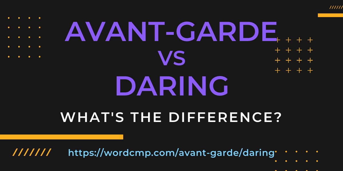 Difference between avant-garde and daring