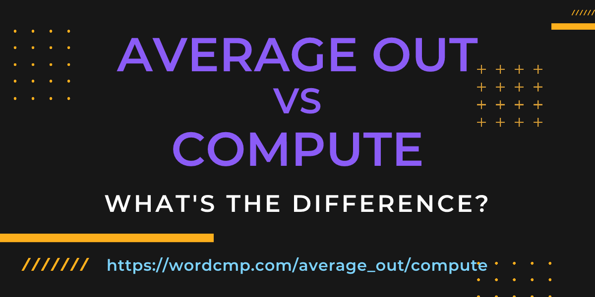 Difference between average out and compute