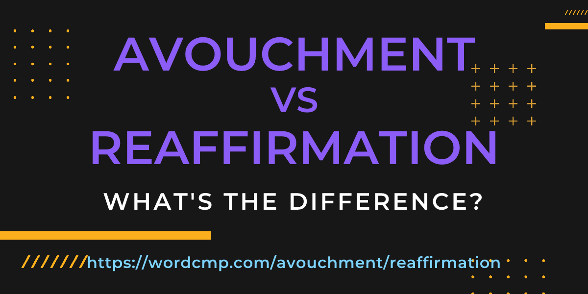Difference between avouchment and reaffirmation