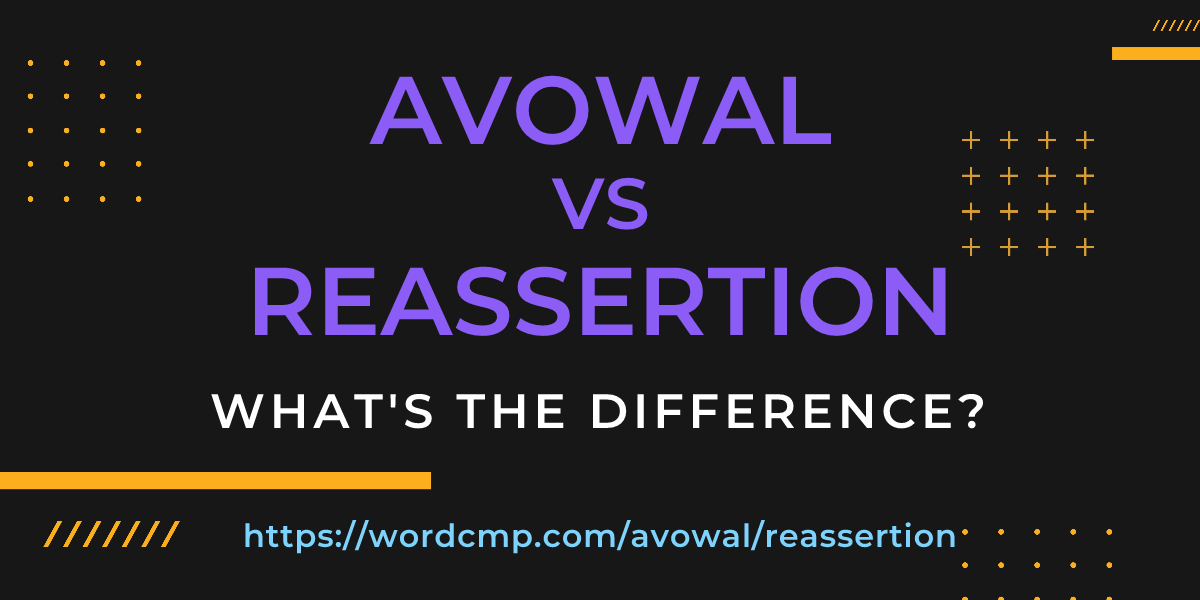 Difference between avowal and reassertion