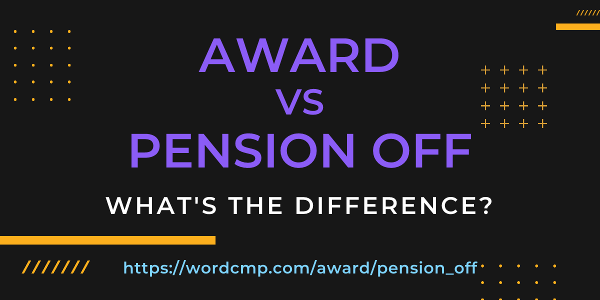 Difference between award and pension off