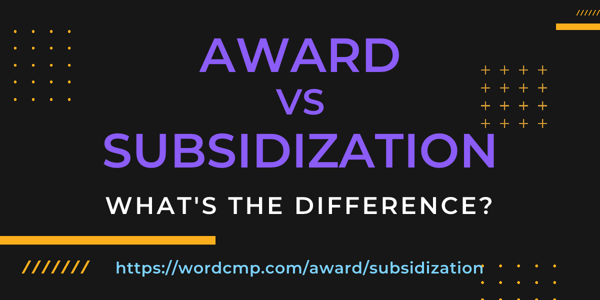 Difference between award and subsidization