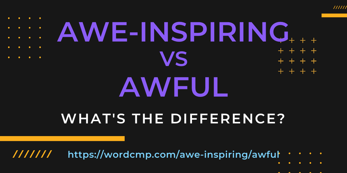 Difference between awe-inspiring and awful