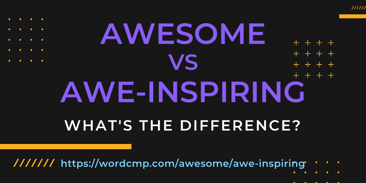 Difference between awesome and awe-inspiring