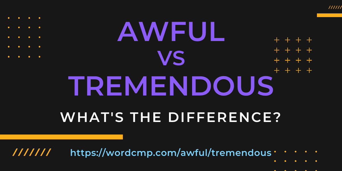 Difference between awful and tremendous