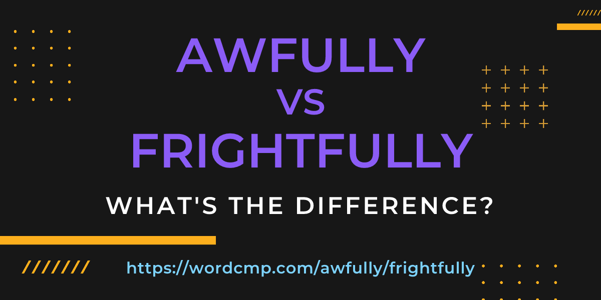 Difference between awfully and frightfully