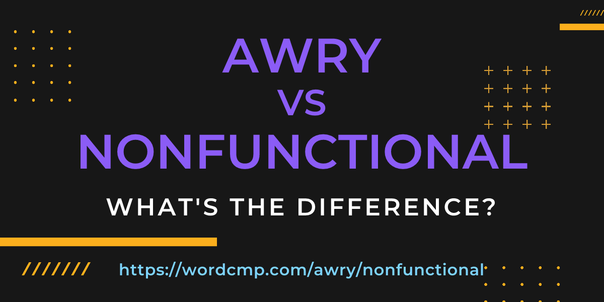 Difference between awry and nonfunctional