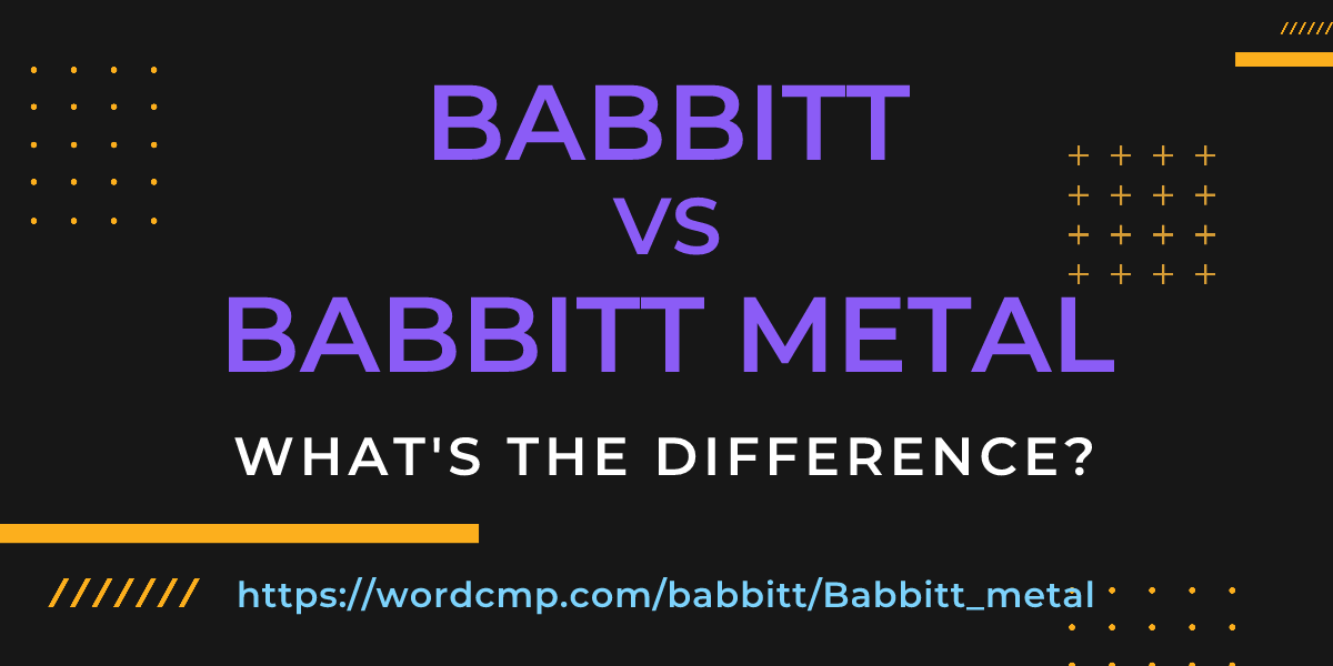 Difference between babbitt and Babbitt metal
