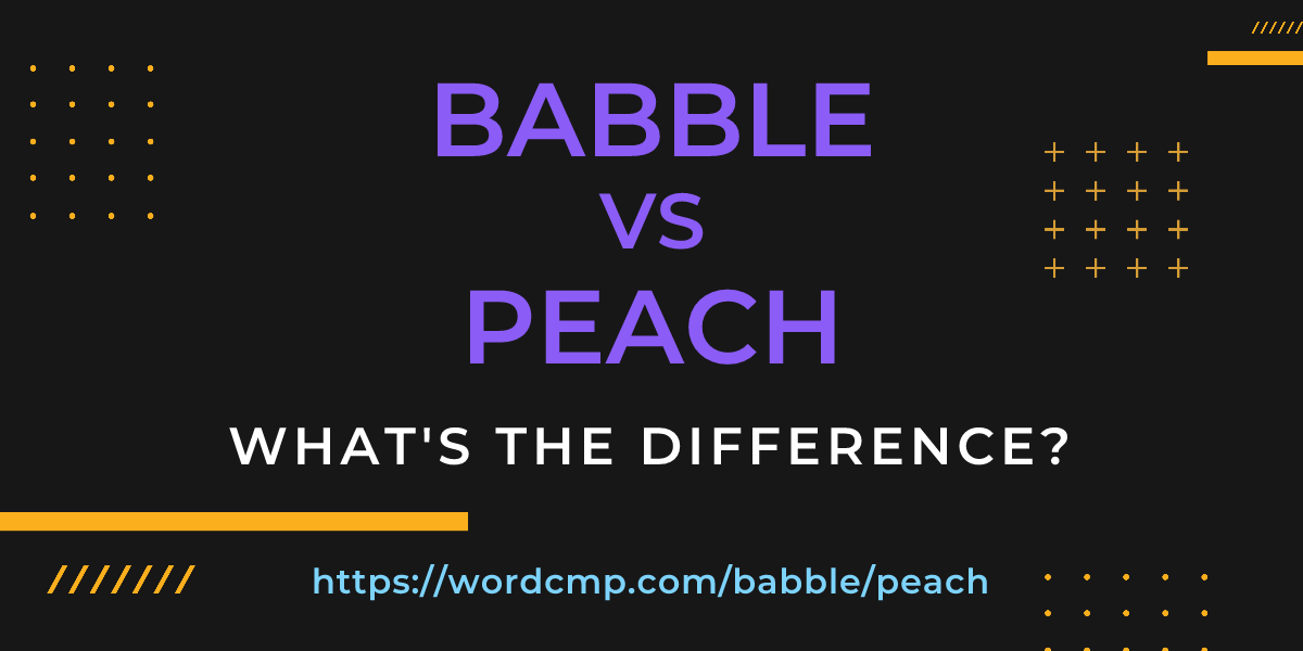 Difference between babble and peach