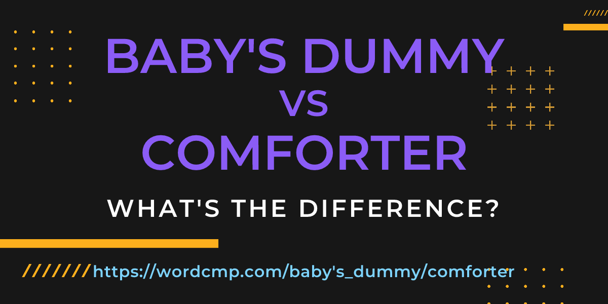 Difference between baby's dummy and comforter