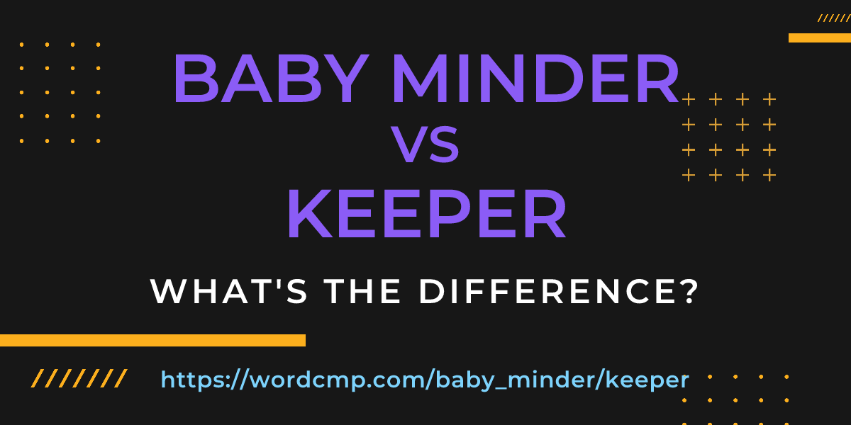 Difference between baby minder and keeper
