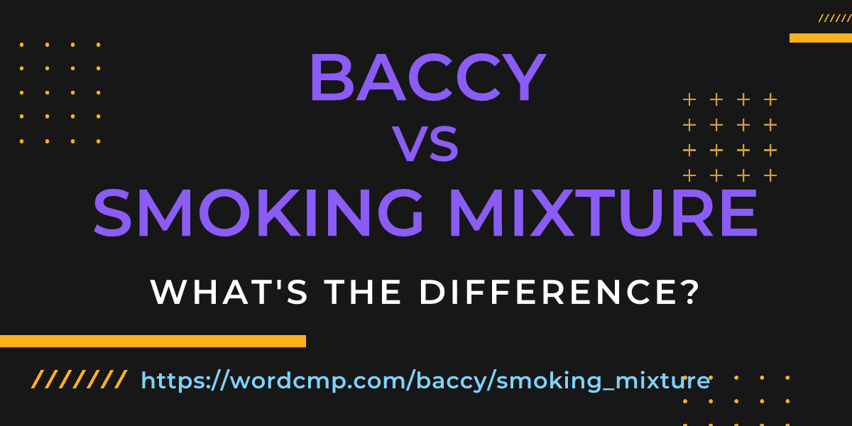 Difference between baccy and smoking mixture