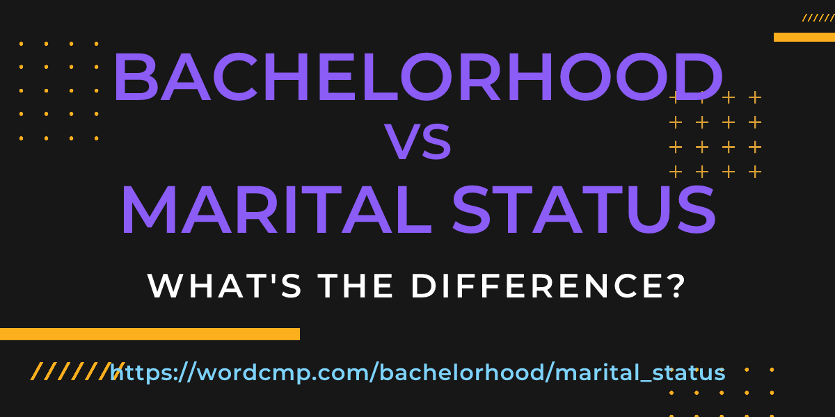 Difference between bachelorhood and marital status