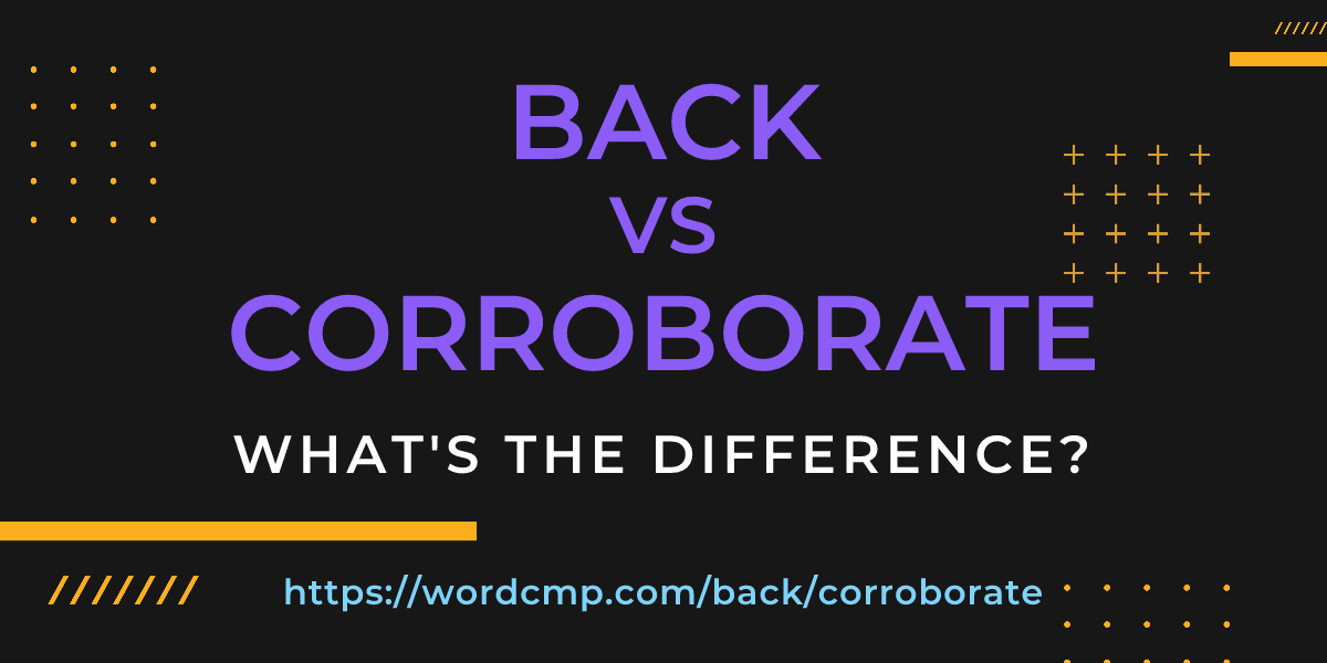 Difference between back and corroborate