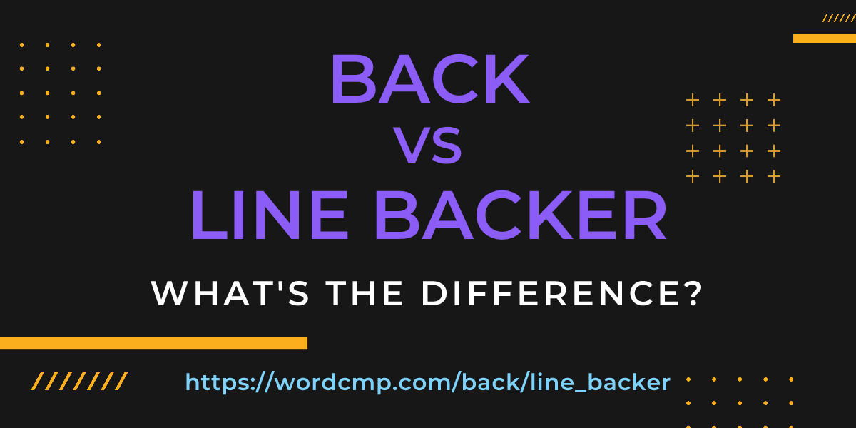 Difference between back and line backer